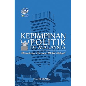 Kepimpinan Politik di Malaysia: Memahami Peranan Wakil Rakyat